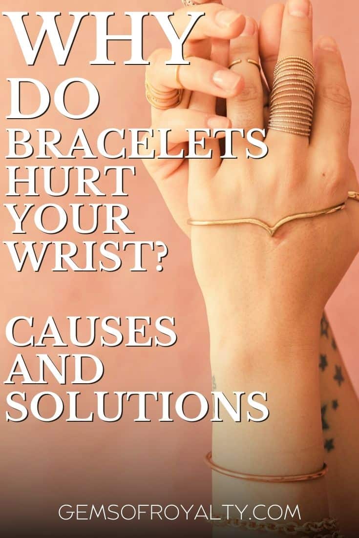 Why Do Bracelets Hurt Your Wrist? Causes and Solutions Gems Of Royalty