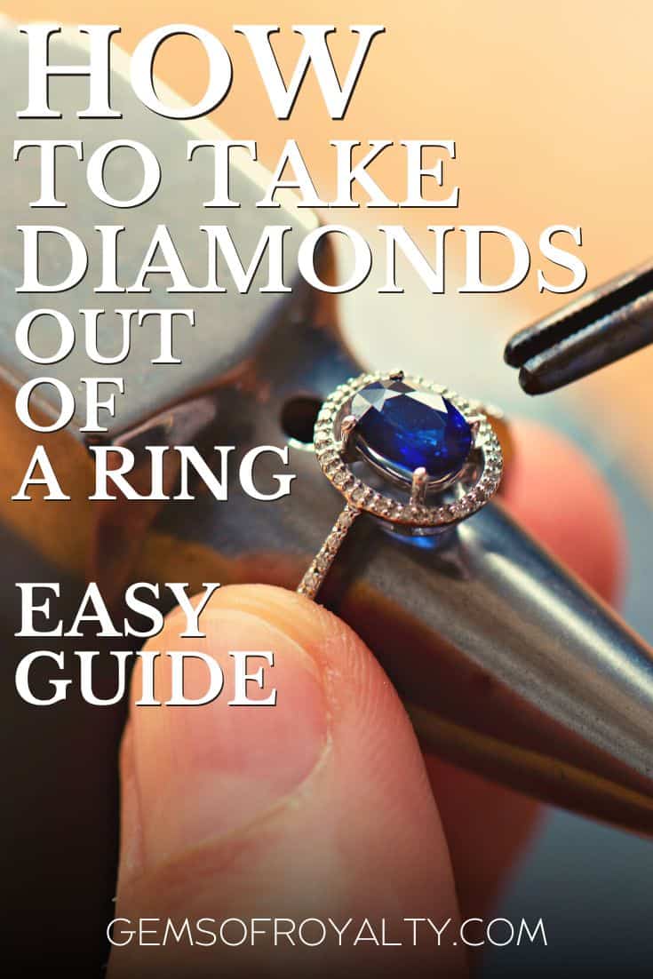 How To Take Diamonds Out of a Ring (Easy Guide) – Gems Of Royalty