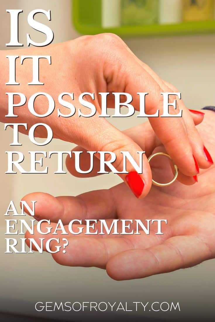 Is It Possible To Return an Engagement Ring? Gems Of Royalty